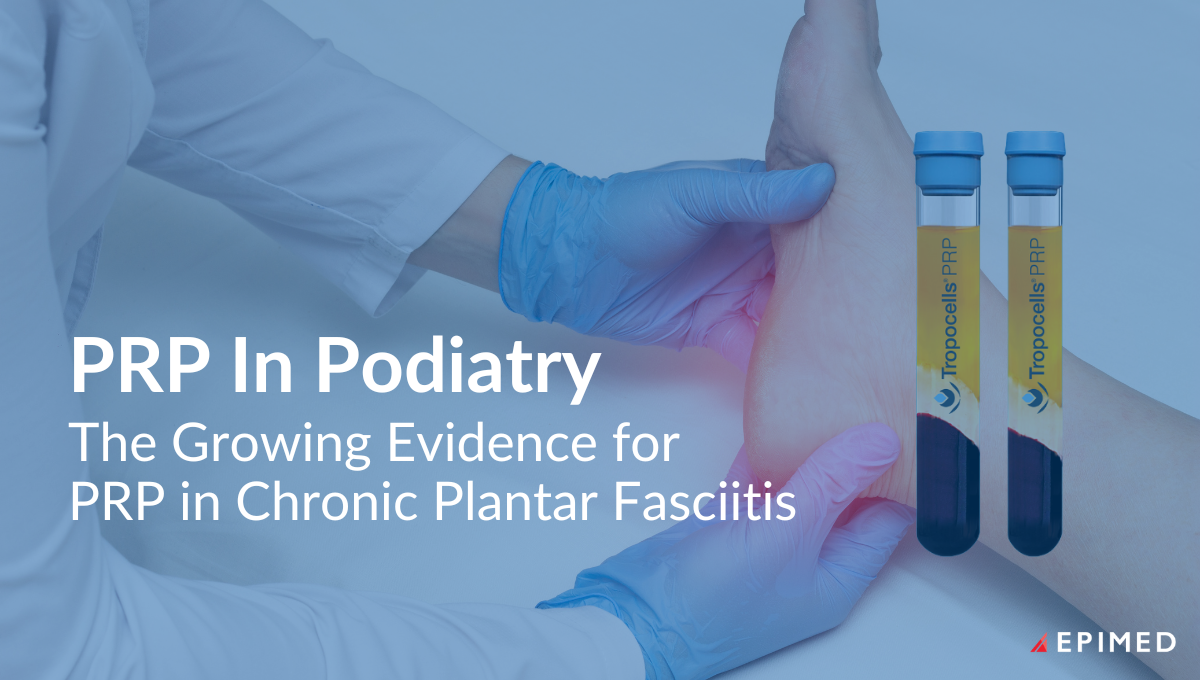 The Growing Evidence for PRP in Chronic Plantar Fasciitis